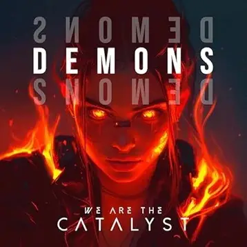 We Are The Catalyst : Demons